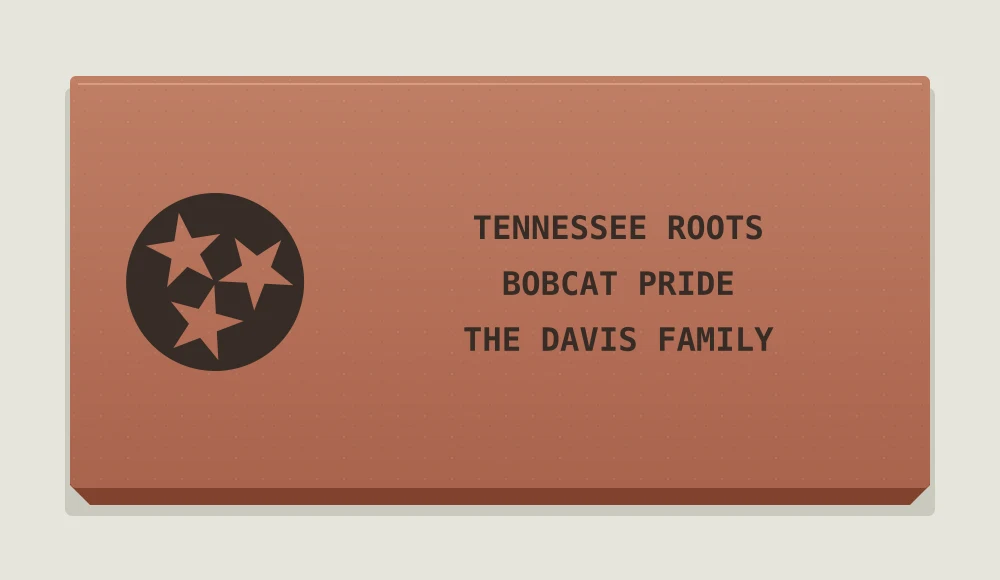 Tennessee tri-star with TENNESSEE ROOTS, BOBCAT PRIDE, and THE DAVIS FAMILY